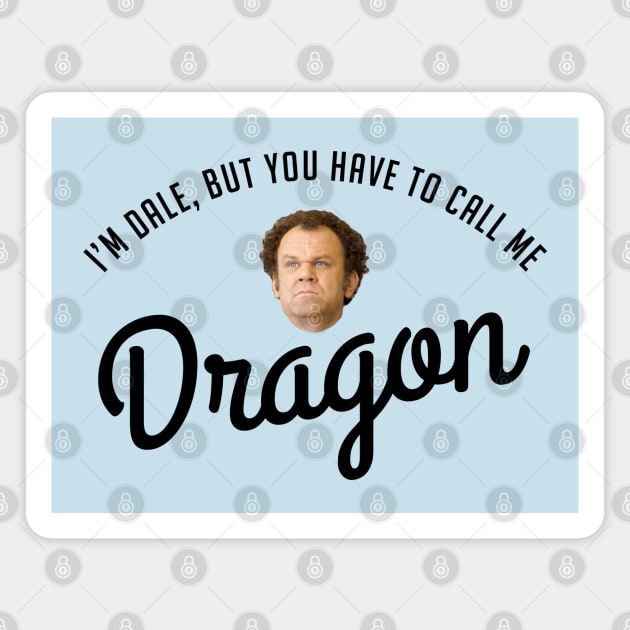 I'm Dale, but you have to call me Dragon Magnet by BodinStreet